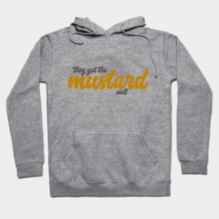 They Got The Mustard Out! Hoodie